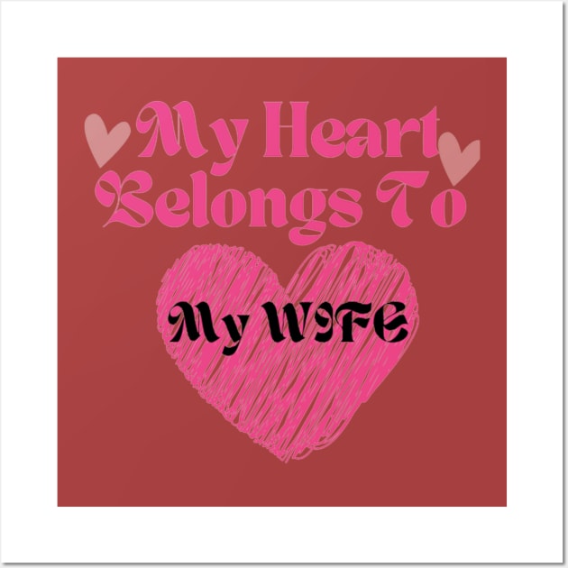 My Heart Belongs To MY Wife / valentine's day 2023/ gift t-shirt for mom _ girl _ boy _ man Wall Art by Printable_By_Shaimae